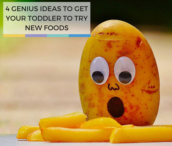 4 Genius Ideas to Get Your Toddler to Try New Foods