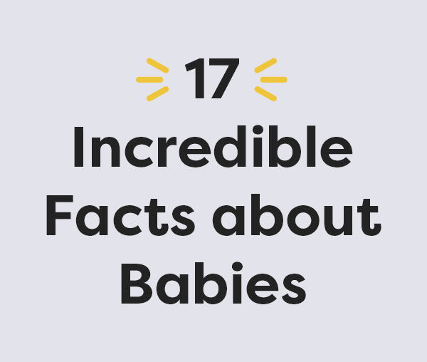 17 Incredible Facts about Babies